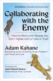 Berrett-Koehler Publishers Collaborating With The Enemy , How To Work With People You Don't Agree With Or Like Or Trust