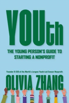 YOUth : The Young Persons Guide to Starting a Nonprofit