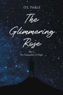 The Glimmering Rose : Part 1 The Tranquility of Night