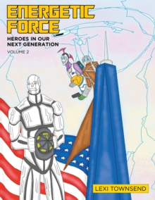 Energetic Force : Heroes In Our Next Generation Volume 2