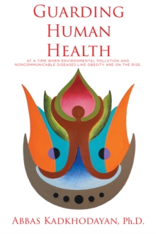 Guarding Human Health : At a time when environmental pollution and noncommunicable diseases like obesity are on the rise.