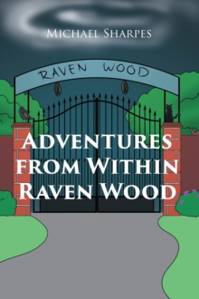 Adventures From Within Raven Wood