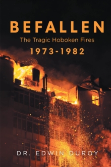 Befallen The Tragic Hoboken Fires 1973-1982