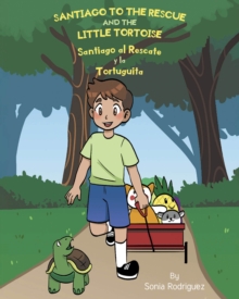 Santiago to the Rescue and the Little Tortoise : Santiago al Rescate y la Tortuguita