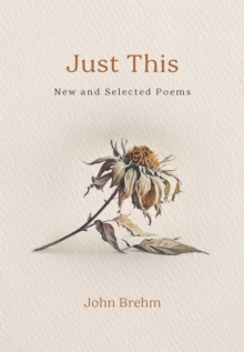 Just This : New and Selected Poems