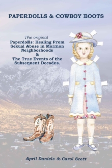 Paperdolls & Cowboy Boots: The Original Paperdolls : Healing From Sexual Abuse in Mormon Neighborhoods