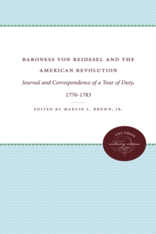 Baroness von Riedesel and the American Revolution : Journal and Correspondence of a Tour of Duty, 1776-1783