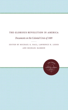 The Glorious Revolution in America : Documents on the Colonial Crisis of 1689