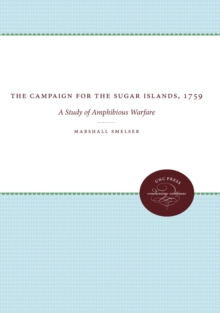 The Campaign for the Sugar Islands, 1759 : A Study of Amphibious Warfare