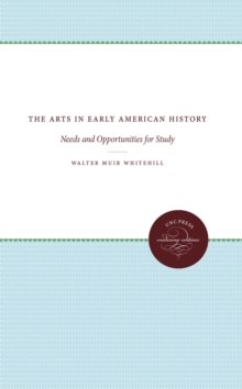 The Arts in Early American History : Needs and Opportunities for Study