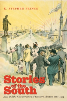 Stories of the South : Race and the Reconstruction of Southern Identity, 1865-1915