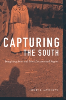 Capturing the South : Imagining America's Most Documented Region