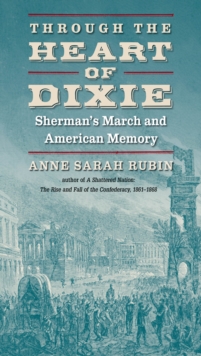 Through the Heart of Dixie : Sherman's March and American Memory