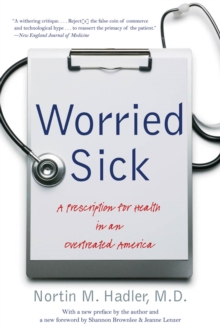 Worried Sick : A Prescription for Health in an Overtreated America