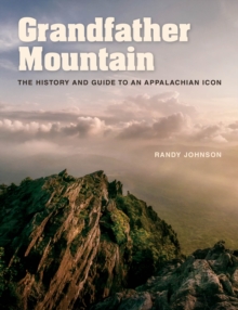 Grandfather Mountain : The History and Guide to an Appalachian Icon