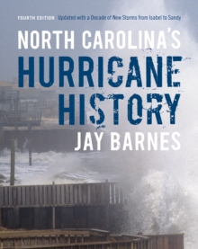 North Carolina's Hurricane History : Fourth Edition, Updated with a Decade of New Storms from Isabel to Sandy