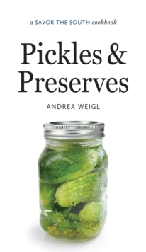 Pickles and Preserves : a Savor the South cookbook