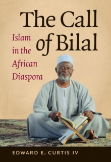 The Call of Bilal : Islam in the African Diaspora