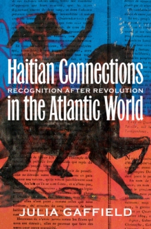 Haitian Connections in the Atlantic World : Recognition after Revolution