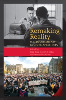 Remaking Reality : U.S. Documentary Culture after 1945