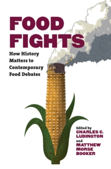 Food Fights : How History Matters to Contemporary Food Debates