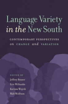 Language Variety in the New South : Contemporary Perspectives on Change and Variation