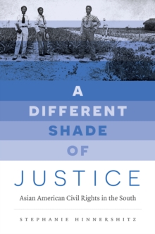 A Different Shade of Justice : Asian American Civil Rights in the South