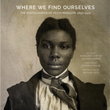 Where We Find Ourselves : The Photographs of Hugh Mangum, 1897-1922