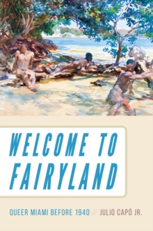 Welcome to Fairyland : Queer Miami before 1940