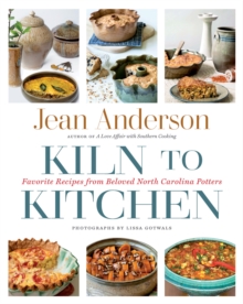 Kiln to Kitchen : Favorite Recipes from Beloved North Carolina Potters