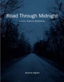 Road Through Midnight : A Civil Rights Memorial