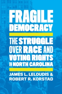 Fragile Democracy : The Struggle over Race and Voting Rights in North Carolina