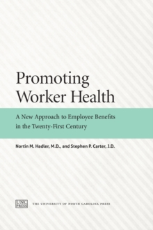 Promoting Worker Health : A New Approach to Employee Benefits in the Twenty-First Century