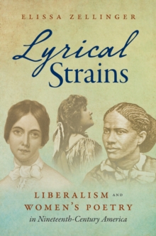 Lyrical Strains : Liberalism and Women's Poetry in Nineteenth-Century America