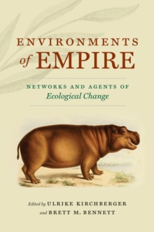 Environments of Empire : Networks and Agents of Ecological Change