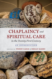 Chaplaincy and Spiritual Care in the Twenty-First Century : An Introduction