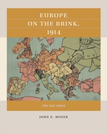 Europe on the Brink, 1914 : The July Crisis