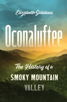 Oconaluftee : The History of a Smoky Mountain Valley