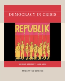 Democracy in Crisis : Weimar Germany, 1929-1932