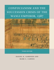 Confucianism and the Succession Crisis of the Wanli Emperor, 1587