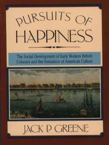 Pursuits of Happiness : The Social Development of Early Modern British Colonies and the Formation of American Culture