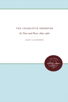 The Charlotte Observer : Its Time and Place, 1869-1986