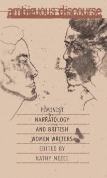 Ambiguous Discourse : Feminist Narratology and British Women Writers