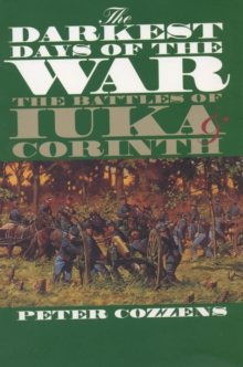 The Darkest Days of the War : The Battles of Iuka and Corinth