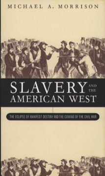 Slavery and the American West : The Eclipse of Manifest Destiny