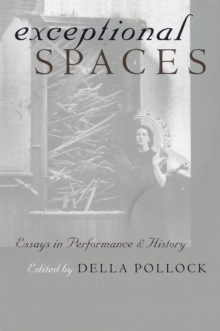 Exceptional Spaces : Essays in Performance and History