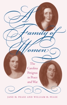 A Family of Women : The Carolina Petigrus in Peace and War