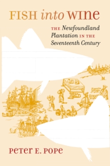 Fish into Wine : The Newfoundland Plantation in the Seventeenth Century