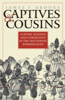 Captives and Cousins : Slavery, Kinship, and Community in the Southwest Borderlands