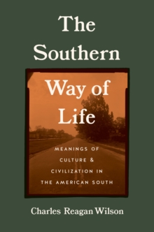 The Southern Way of Life : Meanings of Culture and Civilization in the American South